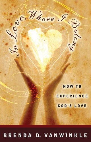 In Love, Where I Belong: How to Experience God's Love