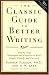 The Classic Guide to Better Writing: Step-by-Step Techniques and Exercises to Write Simply, Clearly and Correctly