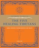 Gateways to Health: The Five Healing Tibetans: Simple Exercises for Rejuvenation and Health