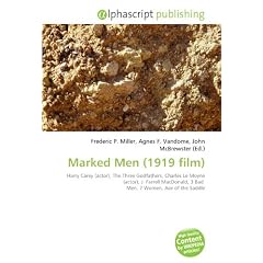 Marked Men (1919 film): Harry Carey (actor), The Three Godfathers, Charles Le Moyne (actor), J. Farrell MacDonald, 3 Bad  Men, 7 Women, Ace of the Saddle