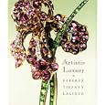 Artistic Luxury: Faberge, Tiffany, Lalique