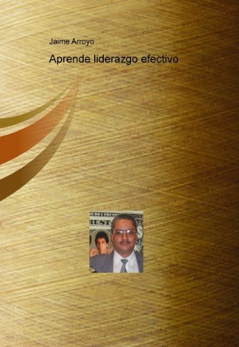 Aprende liderazgo efectivo (Spanish Edition)