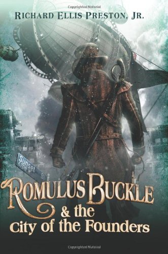 Romulus Buckle & the City of the Founders (The Chronicles of the Pneumatic Zeppelin Book 1)