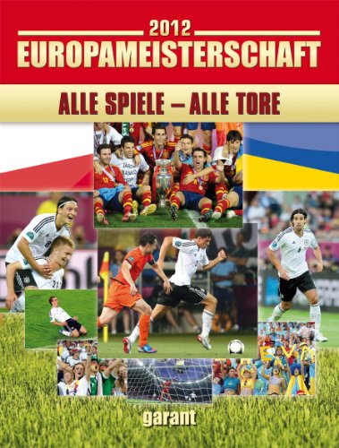 EM-Rückblick 2012: Fußball – Alle Spiele alle Tore
