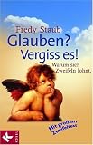 Glauben ? - Vergiss es!