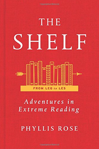 The Shelf: From LEQ to LES: Adventures in Extreme Reading, by Phyllis Rose