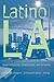 Latino Los Angeles: Transformations, Communities, and Activism