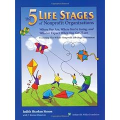 Five Life Stages of Nonprofit Organizations: Where You Are, Where You're Going, and What to Expect When You Get There