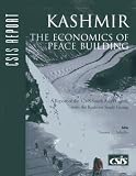 Kashmir : the economics of peace building : a report of the CSIS South Asia program with the Kashmir Study Group
