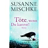 T�te, wenn du kannst!: Kriminalromanvon "Susanne Mischke"