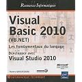 Visual Basic 2010 (VB.NET) - Les fondamentaux du langage - D�velopper avec Visual Studio 2010