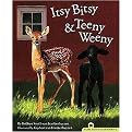 Itsy Bitsy & Teeny Weeny (Reinforced Hardcover)