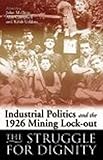 Industrial politics and the 1926 mining lockout : the struggle for dignity