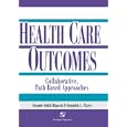 Health Care Outcomes: Collaborative Path-Based Approaches by BLANCETT