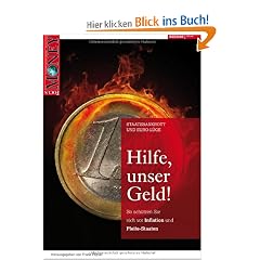 Hilfe, unser Geld!: So sch�tzen Sie sich vor Inflation und Pleite-Staaten