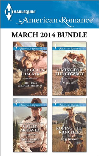 Harlequin American Romance March 2014 Bundle: The Texas Wildcatter's Baby\Most Eligible Sheriff\Aiming for the Cowboy\Roping the Rancher