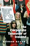 The Corporate Takeover of Ireland