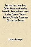 Ancien Snateur Des Ctes-D'Armor: Charles Josselin, Jacqueline Chev, Andr Cornu, Claude Saunier, Yves Le Trocquer, Charles de Goyon-