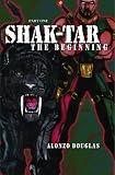 Shak - Tar: The Beginning Part 1