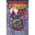 Rob Zombie Presents: The Haunted World of El Superbeasto (Rob Zombie Presents): The Haunted World of El Superbeasto: Volume 1 (Rob Zombie Presents)