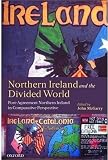 Northern Ireland and the Divided World: The Northern Ireland Conflict and the Good Friday Agreement in Comparative Perspective