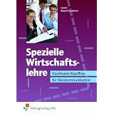 Spezielle Wirtschaftslehre. Kaufmann/Kauffrau f�r B�rokommunikation. Lehr-/Fachbuchvon "Waltraud Lassek"