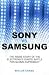 Sony vs Samsung: The Inside Story of the Electronics Giants' Battle For Global Supremacy Image