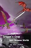 Dragons' Coup (Split between Worlds)