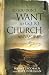So You Don t Want to Go to Church Anymore: An Unexpected Journey