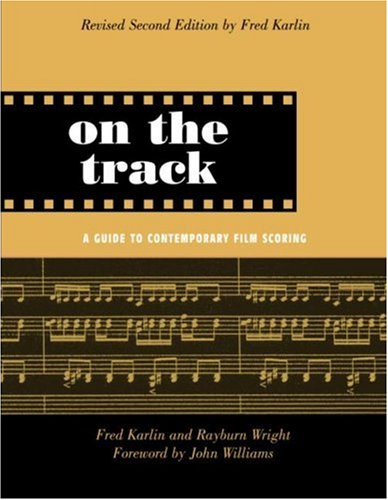 On the Track: A Guide to Contemporary Film Scoring, Second Edition under The Books Store