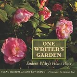 One Writers Garden: Eudora Weltys Home Place