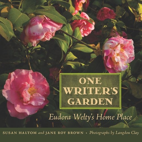 One Writers Garden: Eudora Weltys Home Place