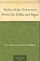 Myths of the Norsemen From the Eddas and Sagas