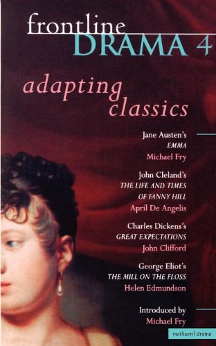 Frontline Drama 4: Emma; Great Expectations, The Mill on the Floss; The Life and Times of Fanny Hill (Play Anthologies) (Vol 4)