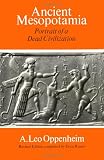 Ancient Mesopotamia: Portrait of a Dead Civilization