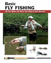 Basic Fly Fishing: All the Skills and Gear You Need to Get Started (Stackpole Basics)