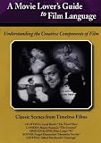 Movie Lovers Guide to Film Language: Classic Scenes From Timeless Films