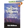 The Climb To Eternity: Searching for My Brother on the Other Side by Richard W McManus