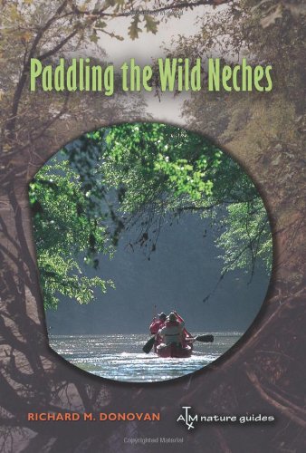 Paddling the Wild Neches (River Books, Sponsored by The Meadows Center for Water and the Environment, Texa)