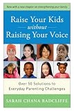Raise Your Kids without Raising Your Voice