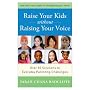 Raise Your Kids Without Raising Your Voice by Sarah Radcliffe