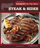  : Weber's On the Grill: Steak & Sides: Over 100 Fresh, Great Tasting Recipes