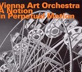 A Notion In Perpetual Motion - Vienna Art Orchestra
