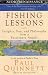 Fishing Lessons: Insights, Fun And Philosophy From A Passionate Angler; Insights, Fun And Philosophy From A Passionale Angler