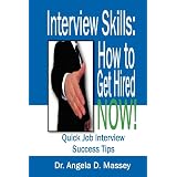 Interview Skills: How to Get Hired NOW!: Quick Job Interview Success Tips
