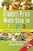 Gluten-Free Made Easy As 1,2,3: Essentials For Living A Gluten-Free Life Gluten-Free Made Easy As 1,2,3: Essentials For Living A Gluten-Free Life