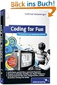 Coding for Fun: Programmieren, spielen, IT-Geschichte erleben (Galileo Computing)