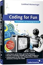 Coding for Fun: Programmieren, spielen, IT-Geschichte erleben (Galileo Computing)