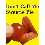Don'tCallMeSweetiePie