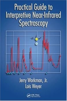 practical guide to interpretive near-infrared spectroscopy - jerry workman and lois weyer